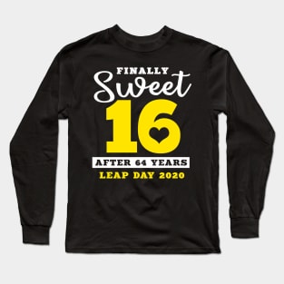 Finally Sweet 16 After 64 Years Leap Year Birthday Long Sleeve T-Shirt
